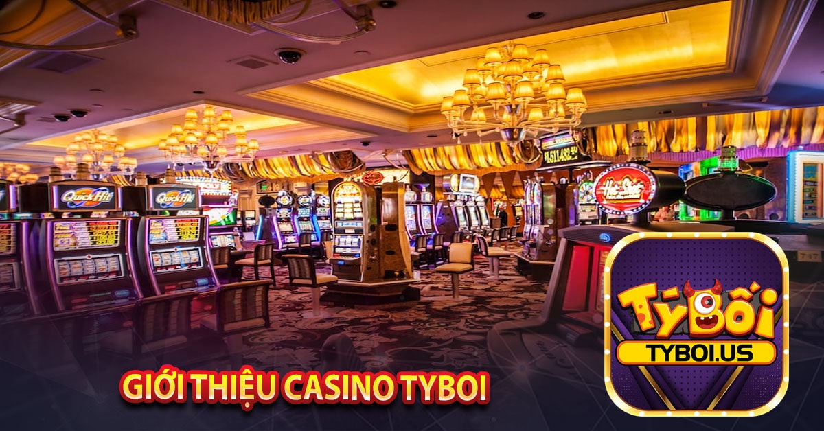 Giới thiệu Casino tyboi