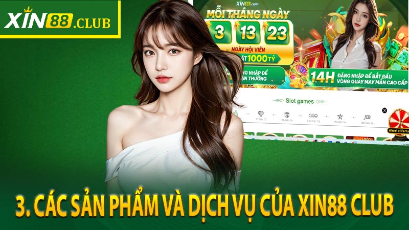 3. Các sản phẩm và dịch vụ của Xin88 Club